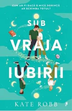 Sub vraja iubirii de Kate Robb