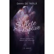 Suflete captive. Povesti neobisnuite despre vieti obisnuite de Dama de Trefla