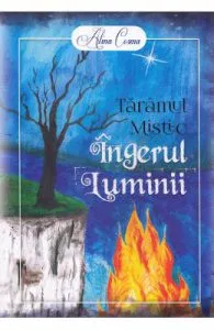 Taramul mistic. Ingerul luminii de Alina Cosma