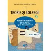 Teorie si solfegii clasa a 6-a de Lucia Pop
