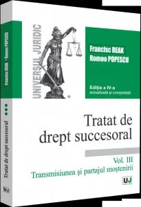 Tratat de drept succesoral - Volumul III de Francisc Deak