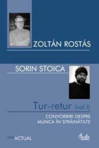Tur-retur. Vol. 1. Convorbiri despre munca in strainatate