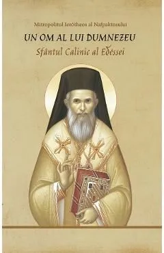 Un om al lui Dumnezeu. Sfantul Calinic al Edessei de Ierotheos Mitropolit Al Nafpaktosului