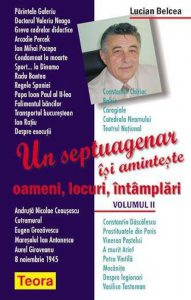 Un septuagenar isi aminteste oameni, locuri, intamplari - vol. II