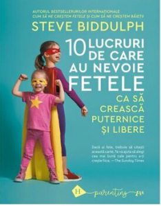 Zece lucruri de care au nevoie fetele ca sa creasca puternice si libere