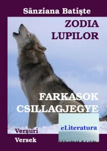 Zodia Lupilor. Editia bilingva romana-maghiara de Sanziana Batiste