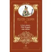 A fost odata … volumul 4. Om bogat, om sarac de Fratii Grimm