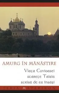 Amurg in manastire. Viata Cuvioasei starete Taisia scrisa de ea insasi. Ed. a 2-a