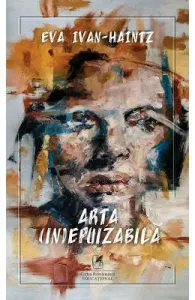 Arta (in)epuizabila de Eva Ivan-Haintz