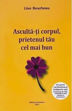 Asculta-ti corpul, prietenul tau cel mai bun Ed.2023 de Lise Bourbeau