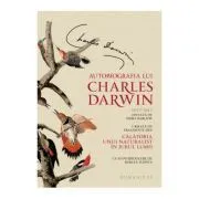 Autobiografia lui Charles Darwin. Urmata de fragmente din Calatoria unui naturalist in jurul lumii de Charles Darwin
