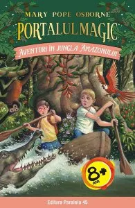 Aventuri în Jungla Amazonului. Portalul magic nr. 6 (Ediția a II-a) de Mary Pope Osborne