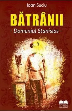 Batranii. Domeniul Stanislas de Ioan Suciu