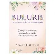 Bucurie care sfideaza circumstantele de Stasi Eldredge