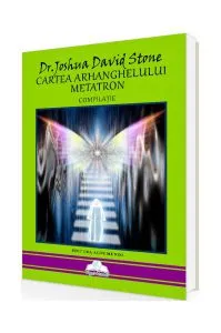 Cartea Arhanghelului Metatron de Joshua David Stone