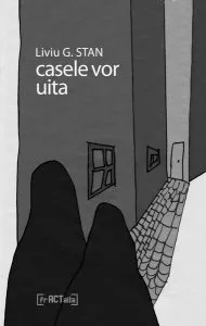 Casele vor uita de Liviu G. Stan