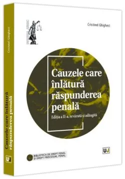 Cauzele care înlătură răspunderea penală de Cristinel Ghigheci