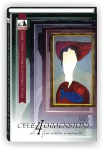 Cele 4 dimensiuni ale feminitatii romanesti - Volumul I de Monica Tatoiu
