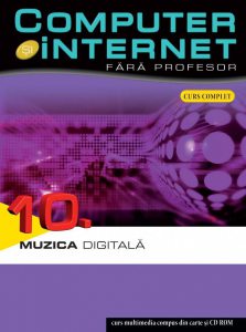 Computer si internet fara profesor, Muzica digitala, Vol. 10