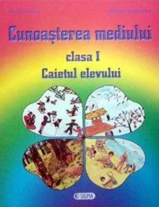 Cunoasterea mediului clasa I. Caietul elevului de Sorina Cuzum