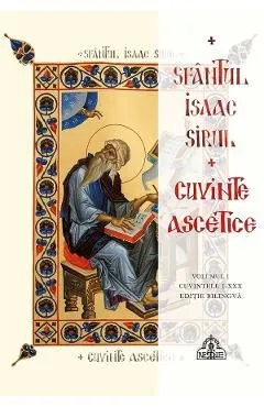 Cuvinte ascetice. Cuvintele I-XXX Ed.2 de Sfantul Issac Sirul