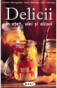 Delicii in otet,ulei si alcool de Birgit Hauer