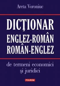 Dictionar englez-roman/roman-englez de termeni economici si juridici de Areta Voroniuc