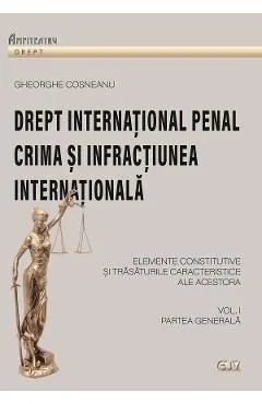 Drept international penal. Partea generala Vol.1 de Gheorghe Cosneanu