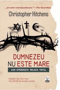 Dumnezeu nu este mare. Cum otraveste religia totul