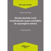 Efectele deciziilor Curtii Constitutionale asupra activitatilor de supraveghere tehnica. Practica judiciara