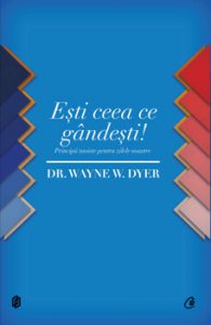 Esti ceea ce gandesti! Principii taoiste pentru zilele noastre