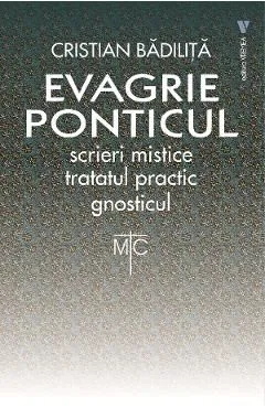 Evagrie Ponticul: Scrieri mistice. Tratatul practic. Gnosticul