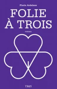 Folie a trois de Florin Ardelean
