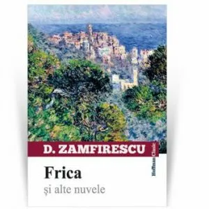 Frica si alte nuvele de Duiliu Zamfirescu