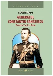 Generalul Constantin Sanatescu de Eugen Ichim