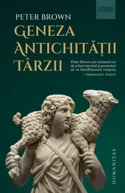 Geneza Antichității Târzii de Peter Brown