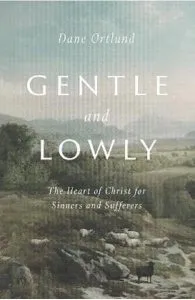 Gentle and Lowly de Dane C. Ortlund