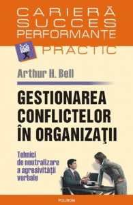 Gestionarea conflictelor in organizatii. Tehnici de neutralizare a agresivitatii verbale