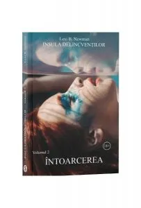 Întoarcerea. Insula delincvenților. Vol. 2 de Lexi B. Newman