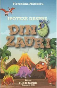 Ipoteze despre dinozauri de Florentina Mateescu