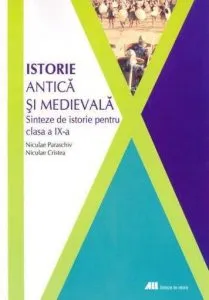 Istorie antica si medievala. Sinteze de istorie pentru clasa a IX-a de Niculae Paraschiv