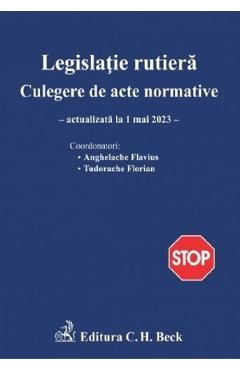 Legislatie rutiera. Culegere de acte normative Ed.24 Act.1 mai 2023