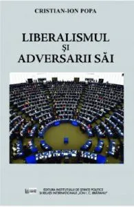 Liberalismul si adversarii sai de Cristian-Ion Popa