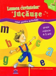 Lumea cuvintelor jucause. Caiet pentru activitati - grupa mijlocie, 4-5 ani