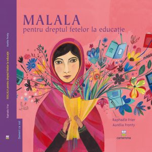 MALALA pentru dreptul fetelor la educatie