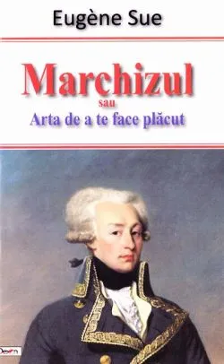 Marchizul sau Arta de a te face plăcut de Eugene Sue