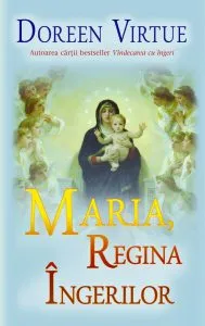 Maria, Regina Ingerilor de Doreen Virtue