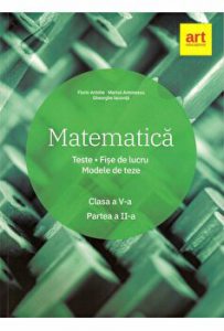 Matematica. Teste. Fise de lucru. Modele de teze. Clasa a V-a. Partea II
