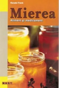 Mierea. Aliment si medicament de Renate Frank