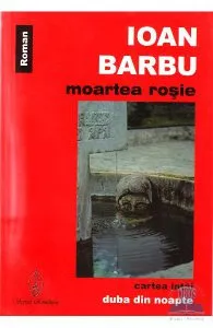 Moartea rosie. Cartea intai: Duba din noapte de Ioan Barbu